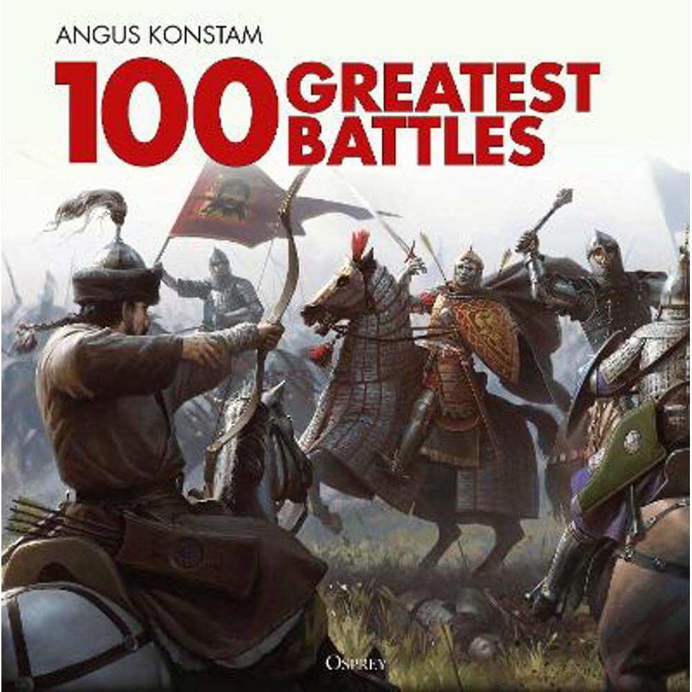 100 Greatest Battles (Hardback) - Angus Konstam
